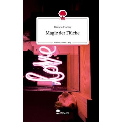 Magie der Flüche. Life is a Story - story.one, Gebundene Ausgabe von Daniela Fischer, Story.one publishing, 978-3-7108-9171-7