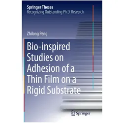 Bio-inspired Studies on Adhesion of a Thin Film on a Rigid Substrate, Fachbücher von Zhilong Peng