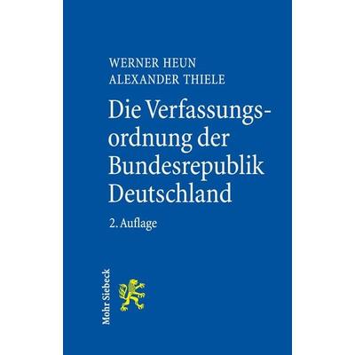 Die Verfassungsordnung der Bundesrepublik Deutschland, Taschenbuch von Werner Heun,Alexander Thiele, Mohr Siebeck, 978-3-16-163494-9