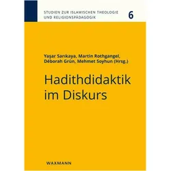 Hadithdidaktik im Diskurs, Fachbücher von Martin Rothgangel, Yasar Sarikaya, Déborah Kathleen Grün, Mehmet Soyhun
