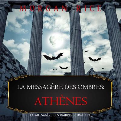La Messagère des Ombres: Athènes (La Messagère des Ombres – Tome Cinq) - Morgan Rice, Audio, 9798341597907
