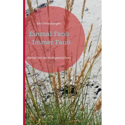 Einmal Fanö - Immer Fanö, Gebundene Ausgabe von Kiki Tinkelsbergen, BoD – Books on Demand, 978-3-7543-2800-2