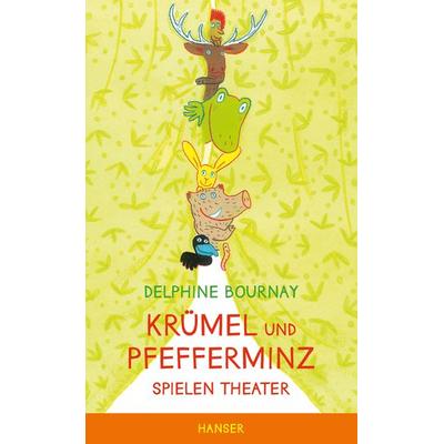 Krümel und Pfefferminz, Gebundene Ausgabe von Delphine Bournay, Carl Hanser, 978-3-446-24303-3