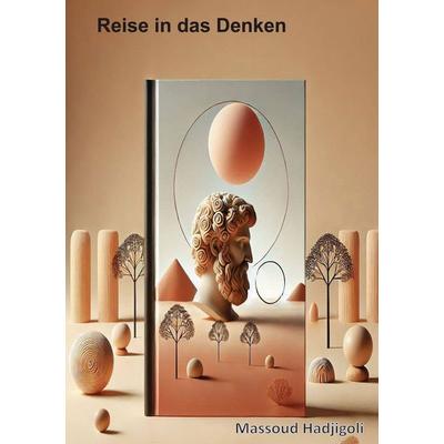 Reise in das Denken, Taschenbuch von Massoud Hadjigoli, BoD – Books on Demand, 978-3-7693-7641-8