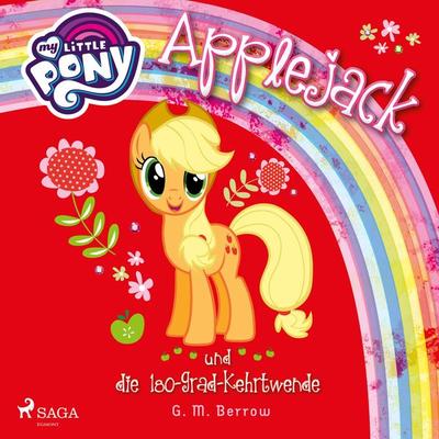 My Little Pony, Applejack und die 180-Grad-Kehrtwende (Ungekürzt) - G. M. Berrow, Audio, 9788726220056