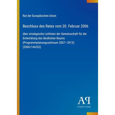 Beschluss des Rates vom 20. Februar 2006, Taschenbuch von Rat der Europäischen Union, Antiphon Verlag, 978-3-387-91071-1