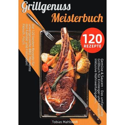 Grillgenuss Meisterbuch, Taschenbuch von Tobias Mahlstedt, Epubli, 978-3-565-13250-8