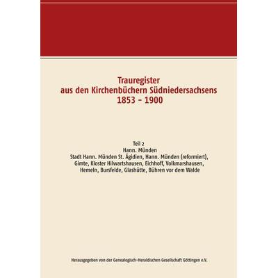 Trauregister aus den Kirchenbüchern Südniedersachsens 1853 - 1900, Taschenbuch von , BoD – Books on Demand, 978-3-7448-9440-1