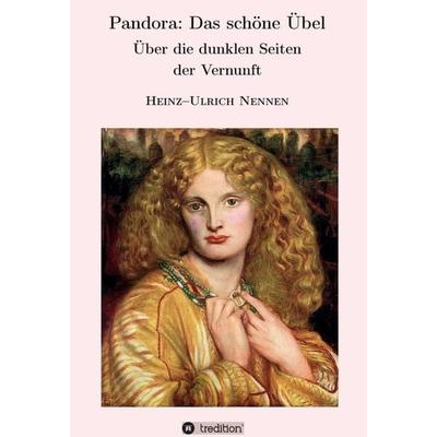 Pandora: Das schöne Übel, Gebundene Ausgabe von Heinz-Ulrich Nennen, Tredition, 978-3-7482-9356-9