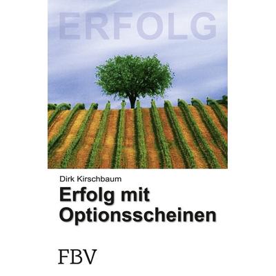 Erfolg mit Optionsscheinen, Taschenbuch von Dirk Kirschbaum, Finanzbuch Verlag, 978-3-89879-747-4
