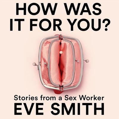 How Was It for You? - Eve Smith, Audio, 9781035024551