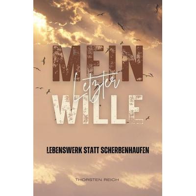 Mein letzter Wille, Taschenbuch von Thorsten Reich, Epubli, 978-3-565-64631-9
