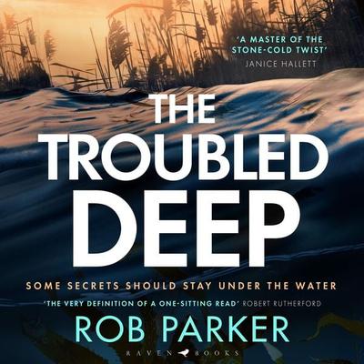 The Troubled Deep - Rob Parker, Audio, 9781526681898