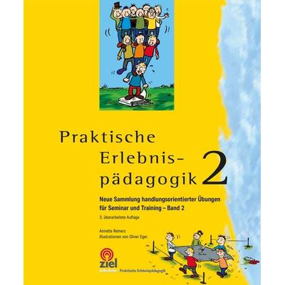 Praktische Erlebnispädagogik Band 2, Taschenbuch von Annette Reiners, Ziel, 978-3-96557-115-0