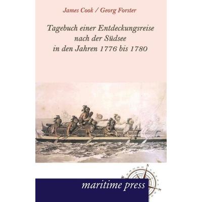 Tagebuch einer Entdeckungsreise nach der Südsee in den Jahren 1776 bis 1780, Taschenbuch von James Cook,Georg Forster, Maritimepress,