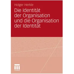 Die Identität der Organisation und die Organisation der Identität, Fachbücher von Holger Herkle