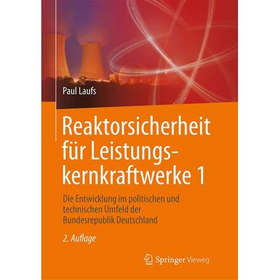 Reaktorsicherheit für Leistungskernkraftwerke 1, Gebundene Ausgabe von Paul Laufs, Springer Berlin, 978-3-662-53452-6