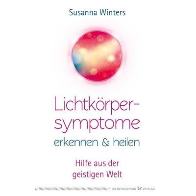 Lichtkörpersymptome erkennen und heilen, Taschenbuch von Susanna Winters, Silberschnur, 978-3-89845-539-8