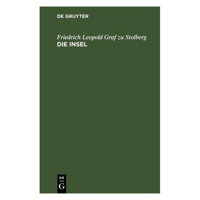 De Gruyter Stolberg:Die Insel (Deutsch, Hardcover, Friedrich Leopold Graf zu Stolberg) (67775897)