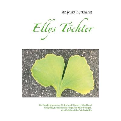 Ellys Töchter, Taschenbuch von Angelika Burkhardt, BoD – Books on Demand, 978-3-7526-2430-4
