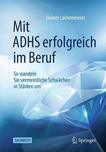 Heiner Lachenmeier - Mit ADHS erfolgreich im Beruf: So wandeln Sie vermeintliche Schwächen in Stärken um - Preis vom 14.10.2026 23:07:16 h