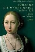 Manuel Fernández Álvarez - Johanna die Wahnsinnige 1479-1555: Königin und Gefangene - Preis vom 04.10.2026 03:51:26 h