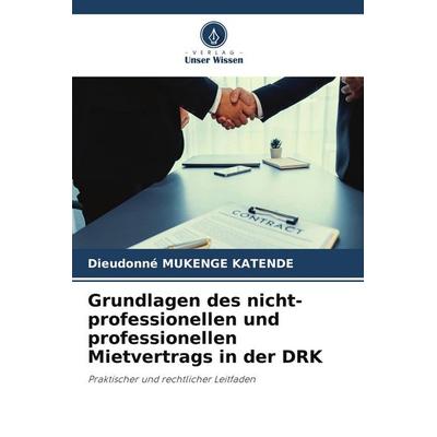 Grundlagen des nicht-professionellen und professionellen Mietvertrags in der DRK, Taschenbuch von Dieudonné Mukenge Katende, BoD - Books on Demand,