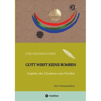 Gott wirft keine Bomben, Taschenbuch von Udo Manshausen, Tredition, 978-3-347-71224-9