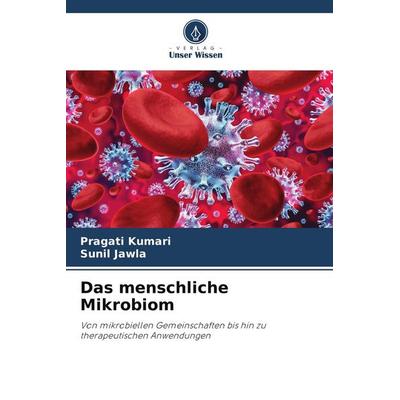 Das menschliche Mikrobiom, Taschenbuch von Pragati Kumari,Sunil Jawla, Verlag Unser Wissen