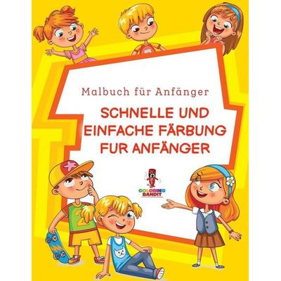 Schnelle und Einfache Färbung für Anfänger, Taschenbuch von Coloring Bandit, Coloring Bandit, 978-0-228-21096-2