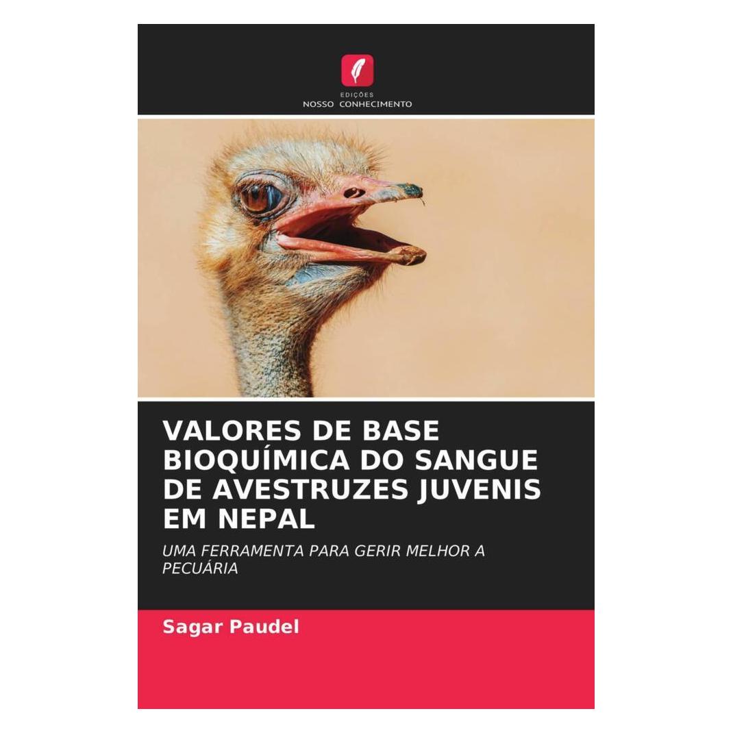 Edicoes Nosso Conhecimento Valores De Base Bioquímica Do Sangue De Avestruzes Juvenis Em Nepal (Softcover, Sagar Paudel) (51419517)