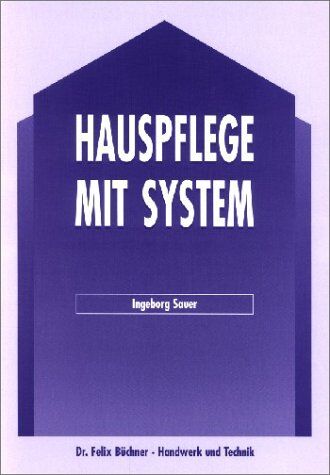 Ingeborg Sauer - Hauspflege mit System, Lehrbuch - Preis vom 13.10.2026 11:25:28 h