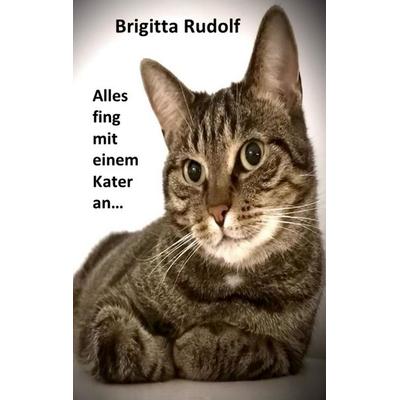 Alles fing mit einem Kater an, Taschenbuch von Brigitta Rudolf, BoD – Books on Demand, 978-3-7597-5824-8