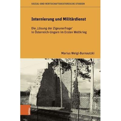 Internierung und Militärdienst, Gebundene Ausgabe von Marius Weigl-Burnautzki, Böhlau Verlag, 978-3-205-21598-1