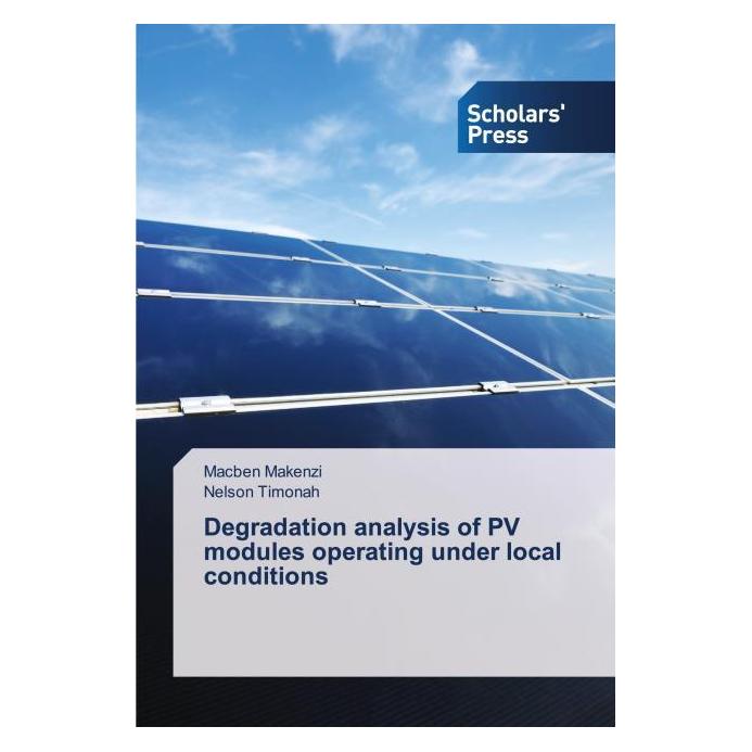 Scholar'S Press Degradation analysis of PV modules operating under local conditions (55840683)