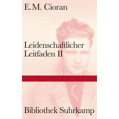 Leidenschaftlicher Leitfaden II, Gebundene Ausgabe von E. M. Cioran, Suhrkamp, 978-3-518-22478-6