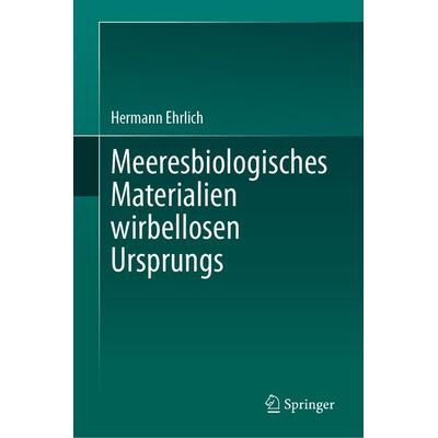 Meeresbiologisches Materialien wirbellosen Ursprungs, Gebundene Ausgabe von Hermann Ehrlich, Springer, 978-3-031-51281-0