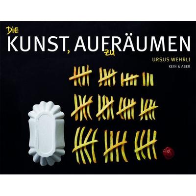 Die Kunst, aufzuräumen, Gebundene Ausgabe von Ursus Wehrli, Kein & Aber