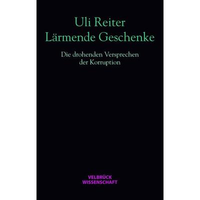 Lärmende Geschenke, Paperback von Uli Reiter, Velbrück, 978-3-938808-60-3
