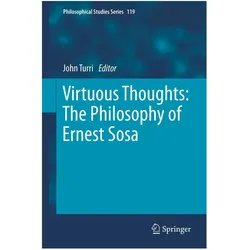 Virtuous Thoughts: The Philosophy of Ernest Sosa, Fachbücher von John Turri