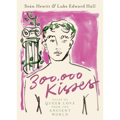 300,000 Kisses, Gebundene Ausgabe von Seán Hewitt,Luke Edward Hall, Clarkson Potter/Ten Speed, 978-0-593-58244-2