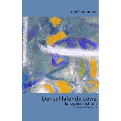 Der schlafende Löwe, Taschenbuch von René Sommer, BoD – Books on Demand, 978-3-7504-0301-7