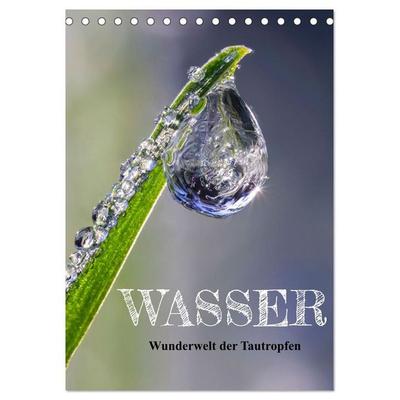Wasser - Wunderwelt der Tautropfen (Tischkalender 2027 DIN A5 hoch), CALVENDO Monatskalender