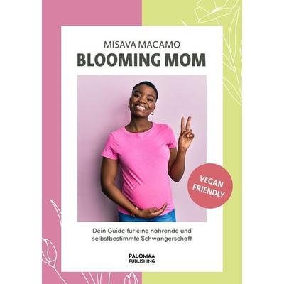 Blooming Mom, Taschenbuch von Misava Macamo, Palomaa Publishing