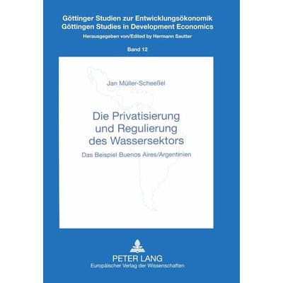 Die Privatisierung und Regulierung des Wassersektors, Taschenbuch von Jan Müller-Scheessel, Peter Lang GmbH, Internationaler Verlag der