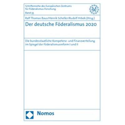 Der deutsche Föderalismus 2020, Taschenbuch von Ralf Th. Baus,Henrik Scheller,Rudolf Hrbek, Nomos, 978-3-8329-4714-9