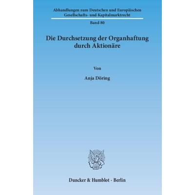 Die Durchsetzung der Organhaftung durch Aktionäre., Taschenbuch von Anja Döring, Duncker & Humblot, 978-3-428-14149-4