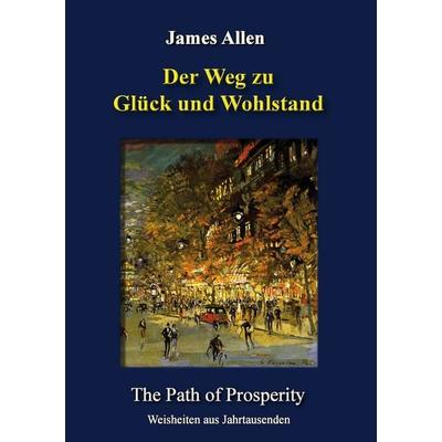 Der Weg zu Glück und Wohlstand, Taschenbuch von James Allen, BoD – Books on Demand, 978-3-7347-5725-9