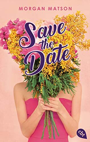 Morgan Matson - Save the Date: Eine Hochzeit, die Liebe und andere Katastrophen - Preis vom 04.10.2026 03:51:26 h