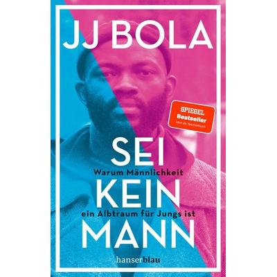 Sei kein Mann, Taschenbuch von JJ Bola, Hanserblau in Carl Hanser Verlag GmbH & Co. KG, 978-3-446-27283-5